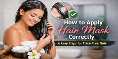 How to Apply Hair Mask Correctly (6 Easy Steps)